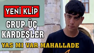 Grup Üç Kardeşler - Yas mı Var Mahallede klip #keşfetbeniöneçıkar #