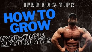 HOW TO GROW: Hydration & Electrolytes — IFBB Pro Bodybuilder and Medical Doctor's System