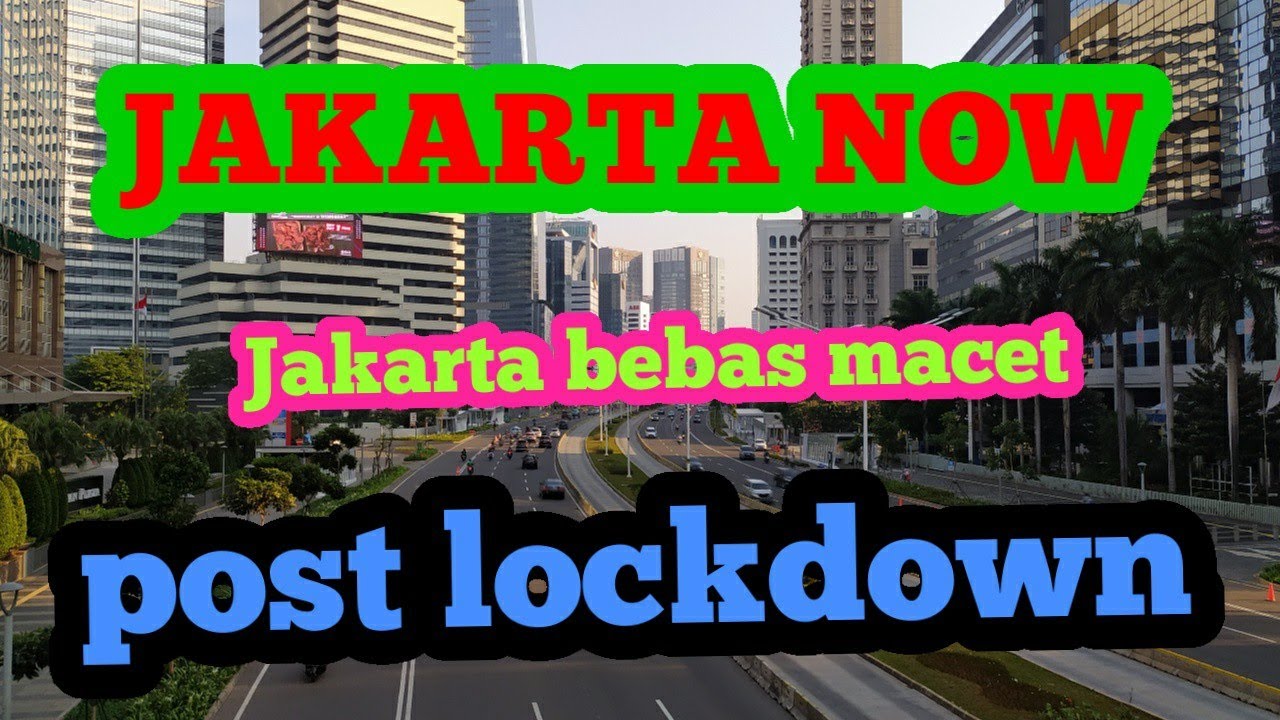 JAKARTA IS NOW POST LOCKDOWN (JAKARTA BEBAS MACET) - YouTube
