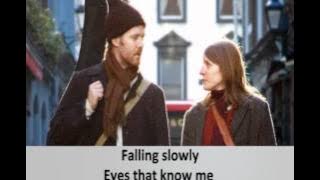 Falling slowly - With lyrics