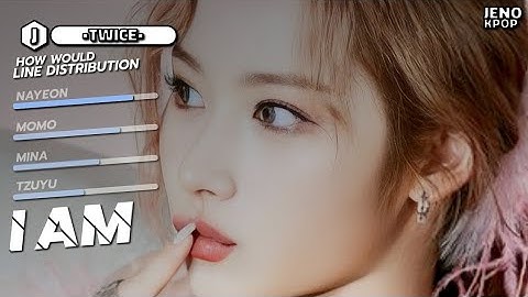 ⌕ HOW WOULD TWICE SING "I AM" BY IVE /// HOW WOULD SING