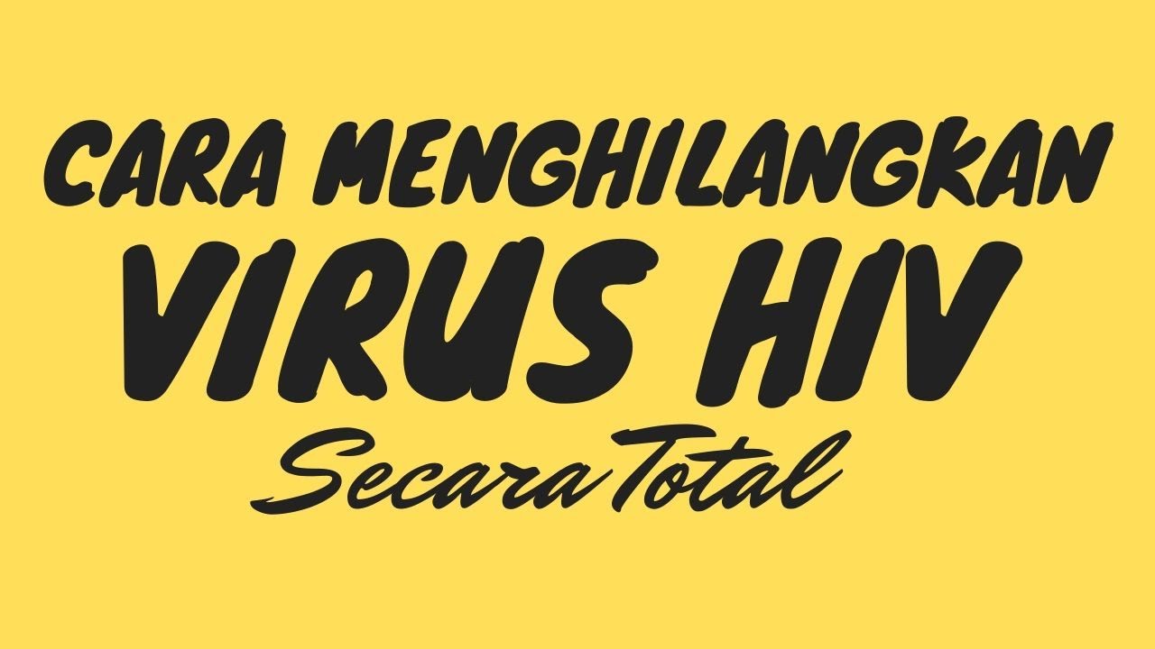 Cara Menghilangkan Virus Monkey Test Cara Menyembuhkan Serta Menghilangkan HIV Secara Total Dalam Tubuh #