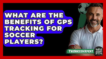 What Are The Benefits Of GPS Tracking For Soccer Players? - The Soccer Xpert