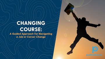 Changing Course: A Guided Approach for Navigating a Job or Career Change - Teaser Video