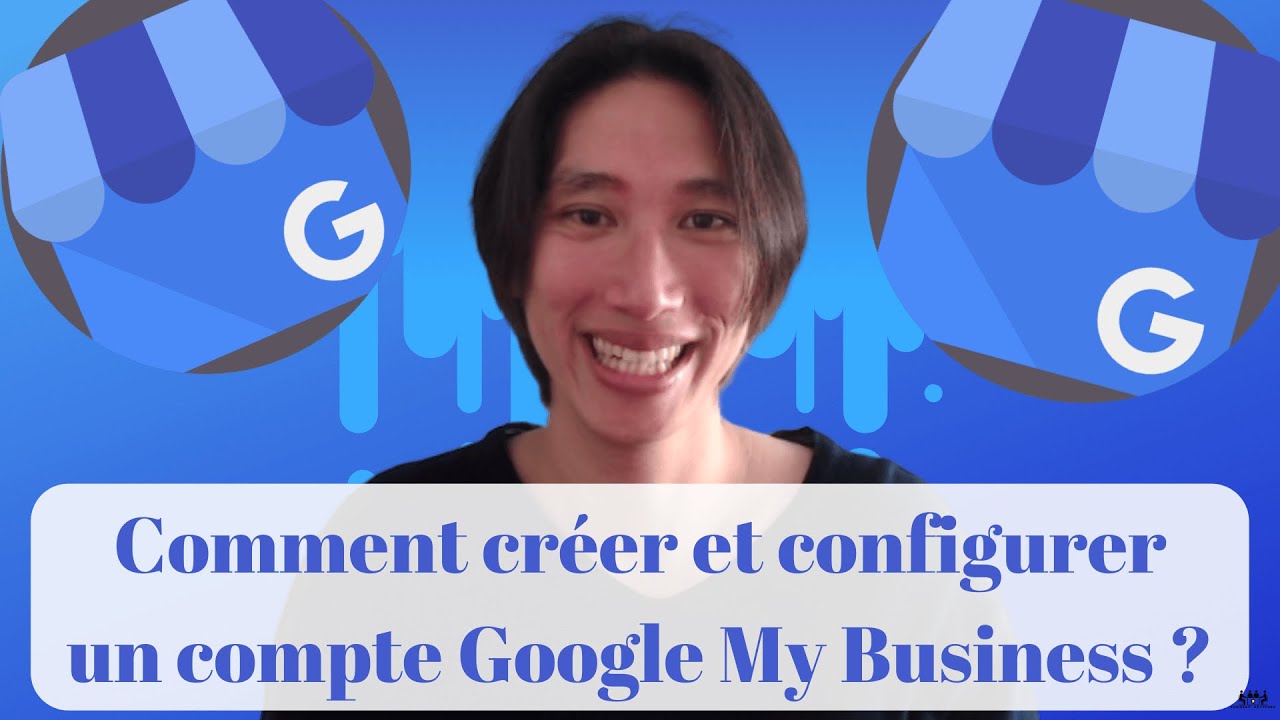 Comment Creer Et Configurer Un Compte Google My Business Youtube