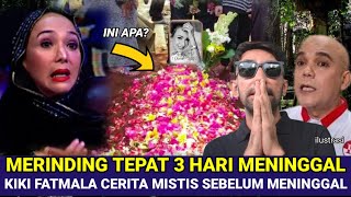 MERINDING TEPAT 3 HARI KIKI FATMALA MENINGG4L DUNIA KISAH NYATA KIKI FATMALA SEMPAT CERITA MISTIS