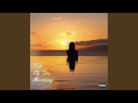 Mira Top Of The Morning (feat. N4L Ace) en YouTube
