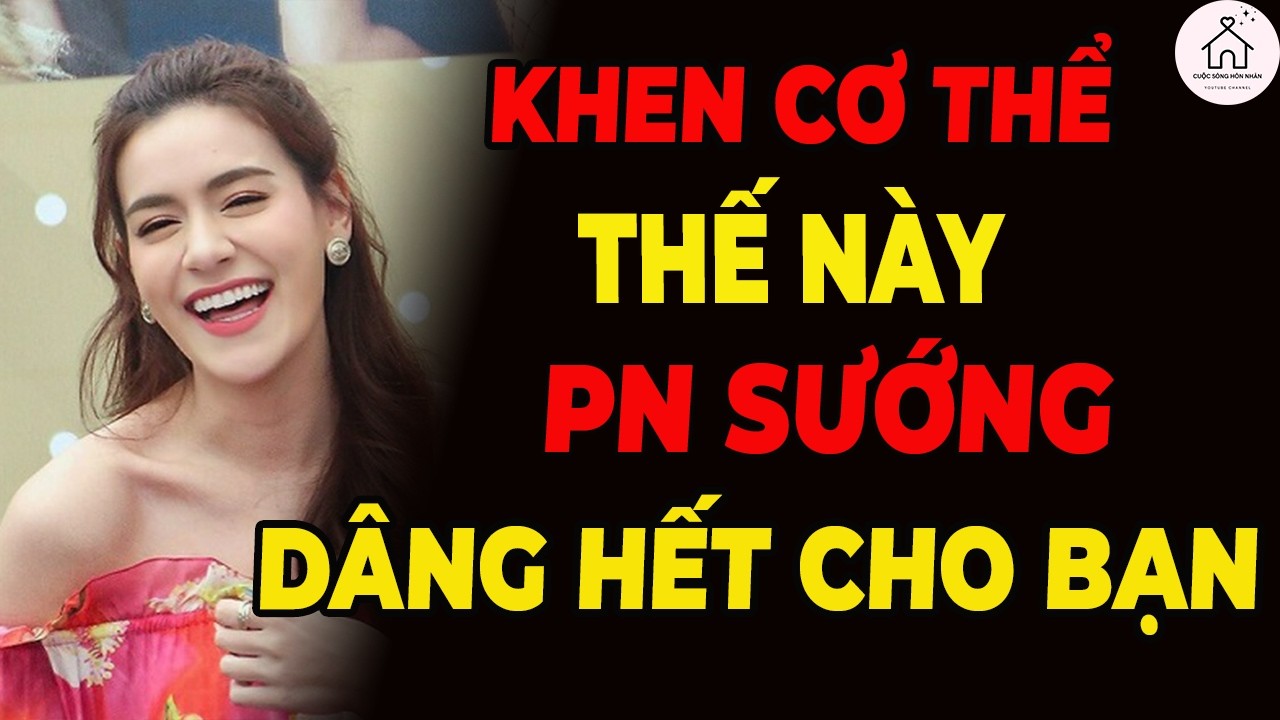 Phụ Nữ Rất Thích Thú Khi Được Khen Cơ Thể Thế Này