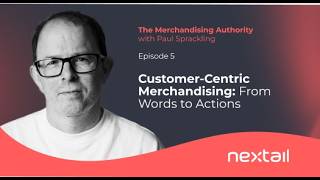 Episode 5: How to Actually Put the Customer at the Centre of Merchandising