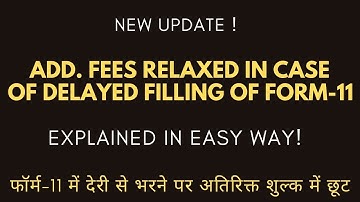 ADDITIONAL FEES RELAXED IN CASE OF DELAY IN FILLING OF FORM-11