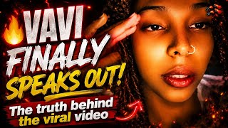 VAVI FINALLY SPEAKS OUT!The truth behind the viral video has everyone talking 😳