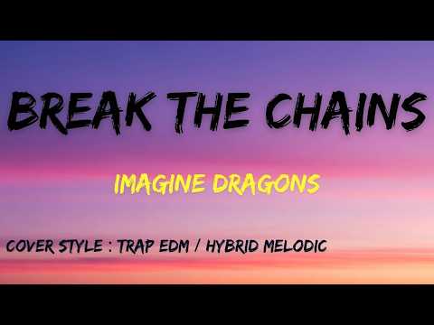 Imagine Dragons   Break The Chains | Epic Lyric Video