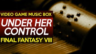 Final Fantasy VIII: Under Her Control || Video Game Music Box