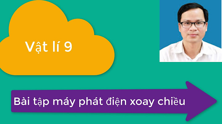 Giải bài tập máy phát điện xoay chiều lớp 9 năm 2024