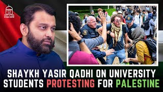 Shaykh Yasir Qadhi on University Students Protesting for Palestine