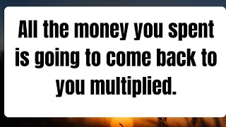 All the money you spent is going to come back to you multiplied. jesusmessage godmessage