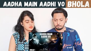 Aadha Main Aadhi Vo (REACTION) | Bholaa: Ajay Devgn, Tabu | B Praak, Irshad Kamil, Ravi Basrur