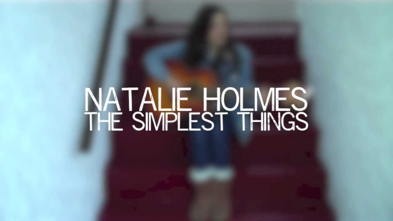 Watch Natalie Holmes - The Simplest Things - Stairwell Sessions on YouTube Watch Natalie Holmes - The Simplest Things - Stairwell Sessions on YouTube