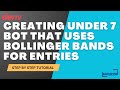 DERIV BOT TUTORIAL- Creating under 7 bot that  uses Bollinger bands breakout for entries -WATCH NOW