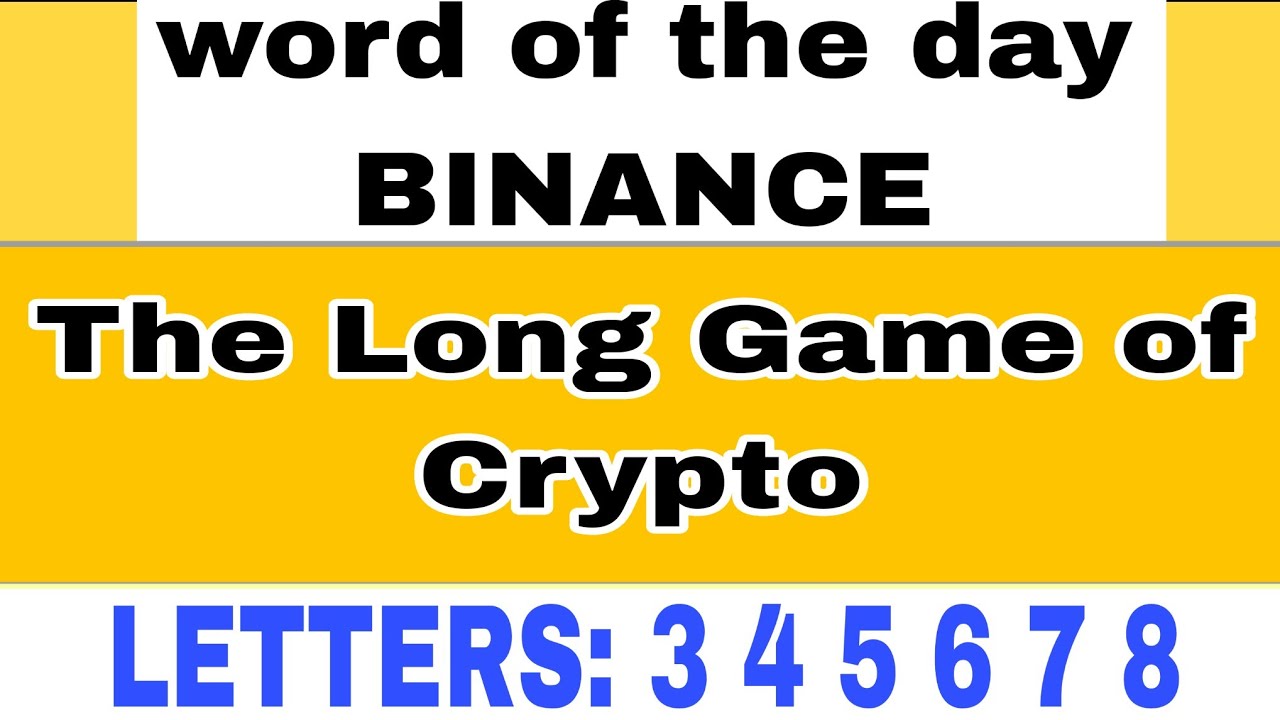 Binance Crypto WODL Answer Today | ALL Word Of The Day | The Long Game Of  Crypto Theme 3 4 5 6 7 8 - YouTube