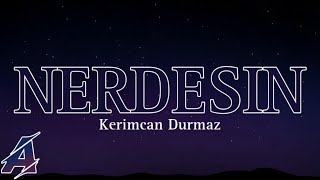 Kerimcan Durmaz - Nerdesin (Şarkı Sözleri / Lyrics)