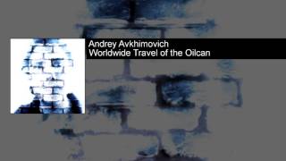 Andrey Avkhimovich - Worldwide Travel of the Oilcan