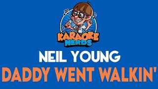 Neil Young - Daddy Went Walkin Karaoke