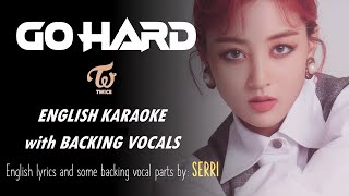 TWICE - GO HARD - ENGLISH KARAOKE with BACKING VOCALS