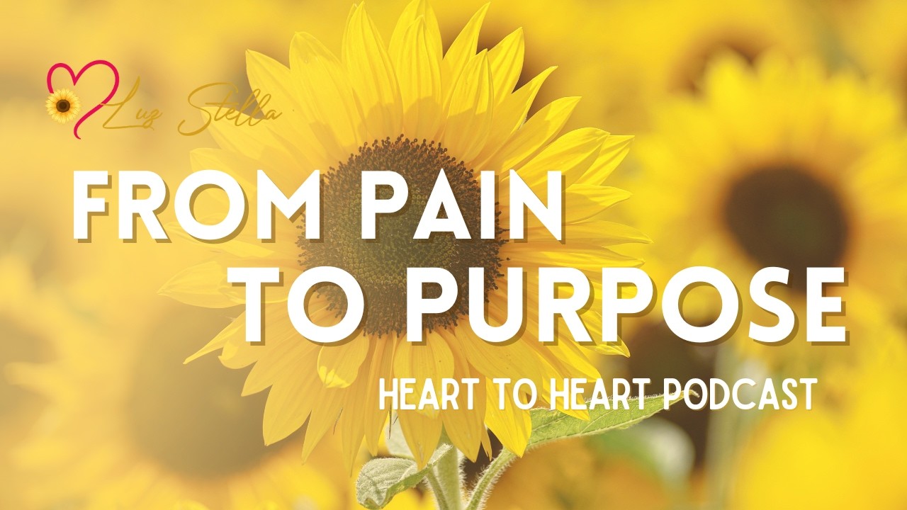 From Pain to Purpose | Heart to Heart Podcast