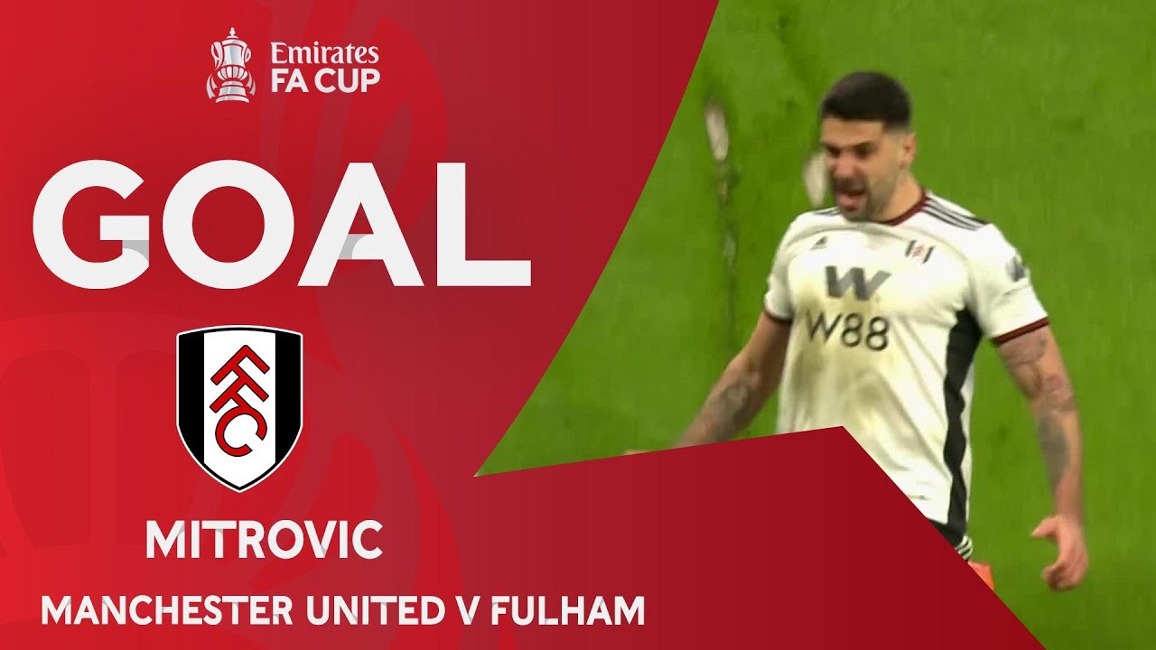 GOAL | Mitrovic | Manchester United 0-1 Fulham | Quarter-Final | Emirates FA Cup 2022-23