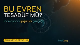 Bu Evren Tesadüf mü? | İnce Ayarın Şaşırtıcı Gerçeği