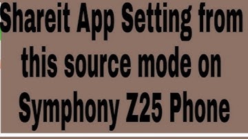 Shareit App Setting from this source mode on Symphony Z25 Phone