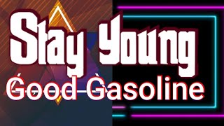 Stay Young  Good Gasoline s No Copyright
