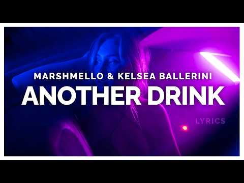 Marshmello & Kelsea Ballerini - Another Drink (Lyrics)