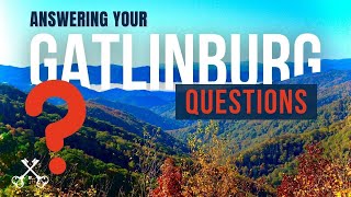 GATLINBURG, TN HOUSE | Answering Your Questions