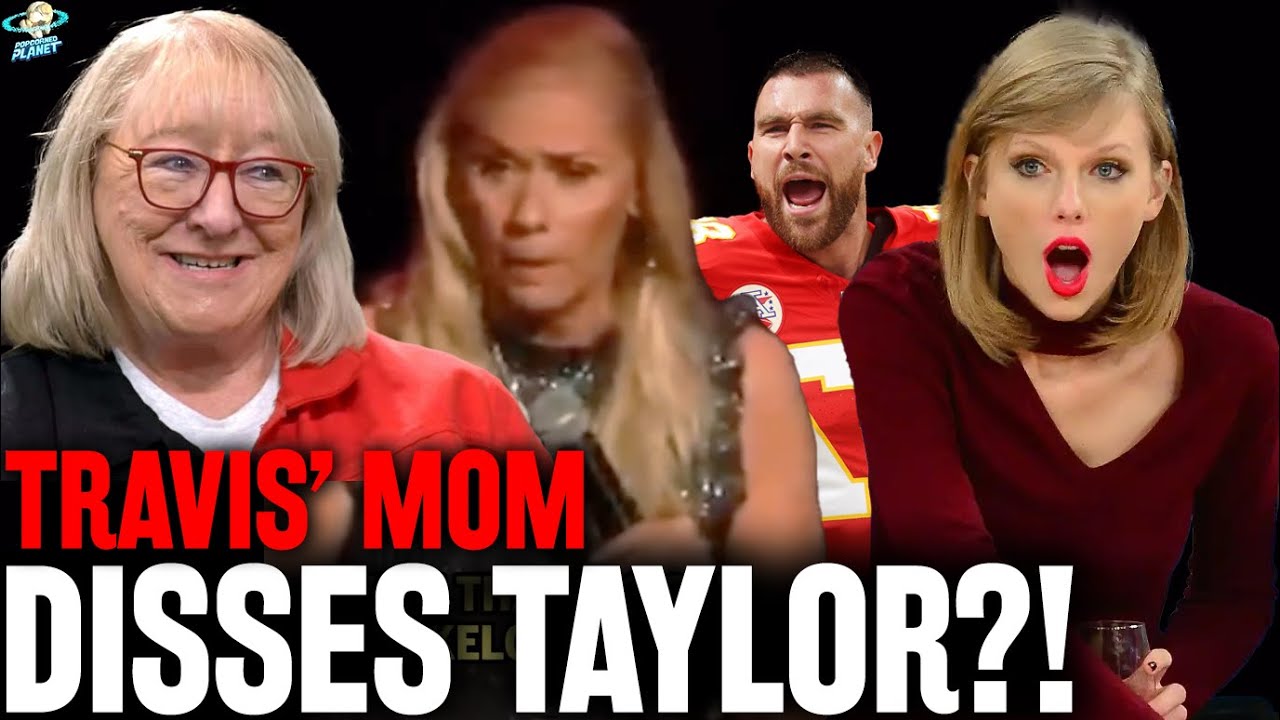 Taylor Swift Dissed By Travis Kelce's Mom?!