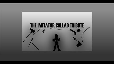 The Imitator Collab Tribute (Synced Collab)