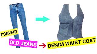 CONVERT OLD JEANS INTO DENIM WAIST COAT IN JUST 15MINS || DIY Denim waist coat