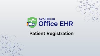 expEDIum Office EHR - Patient Registration Tutorial