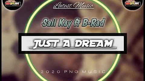 Just_A_Dream_-_Saii_Kay_ft_B-Rad(2020 PNG Music)