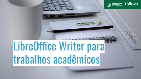 Formatação de trabalhos acadêmicos com o LibreOffice Writer