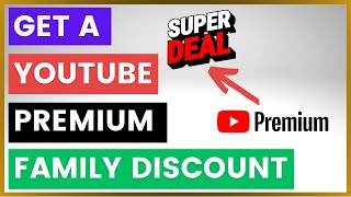 How To Get A YouTube Premium Family Discount? [in 2024]