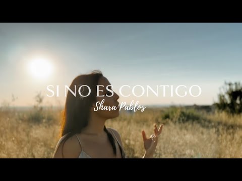 Shara Pablos - Si no es contigo (Videoclip Oficial)