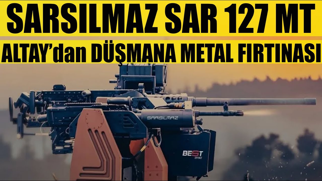 Sarsılmaz SAR 127MT-Altay'dan Düşmana METAL FIRTINASI