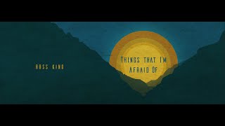 Things That I'm Afraid Of | Ross King | Lyric video chords