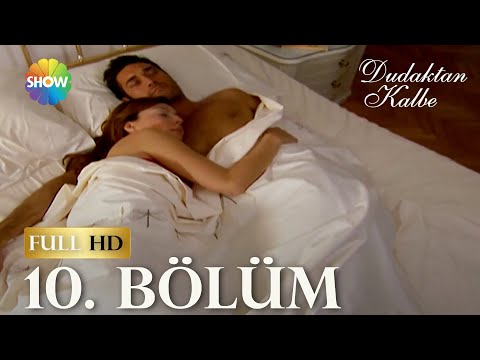 Dudaktan Kalbe 10. Bölüm (FULL HD)