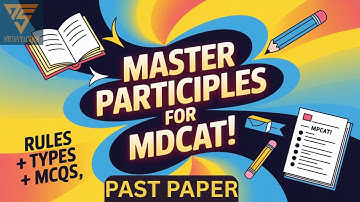 Master Participles in English Grammar | Rules, Types, MCQs for MDCAT 2025