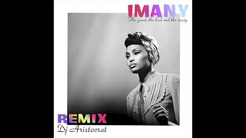 The good, the bad and the crazy-Imany (Dj Aristocrat Radio Remix)B4B
