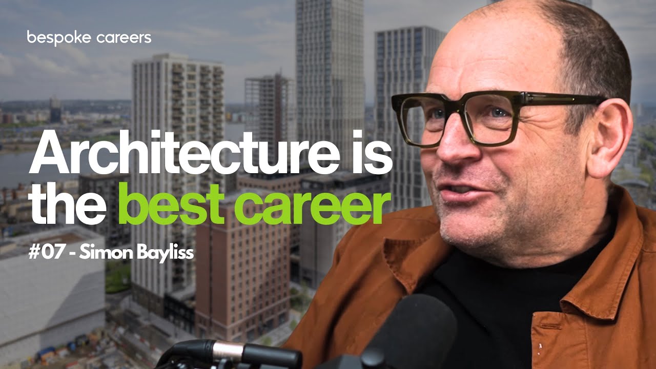 Architecture is the BEST Career in the World! IF… Simon Bayliss