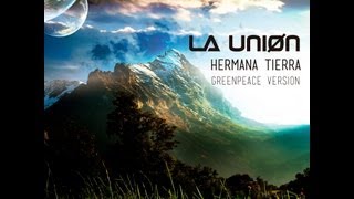 La Unión - Hermana Tierra (Greenpeace versión) | Hip.Gnosis